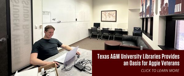 Texas A&M University Libraries Provides an Oasis for Aggie Veterans
